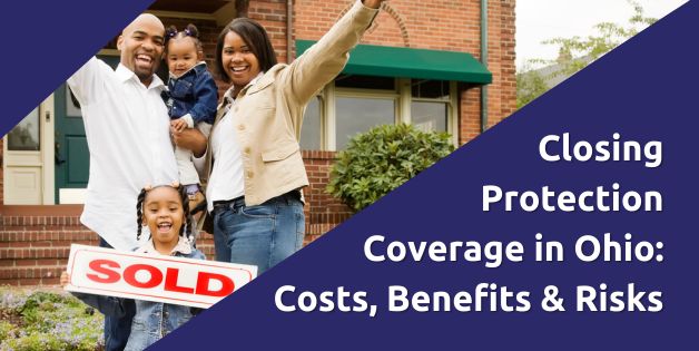 Closing Protection Coverage in Ohio: Costs, Benefits & Risks
